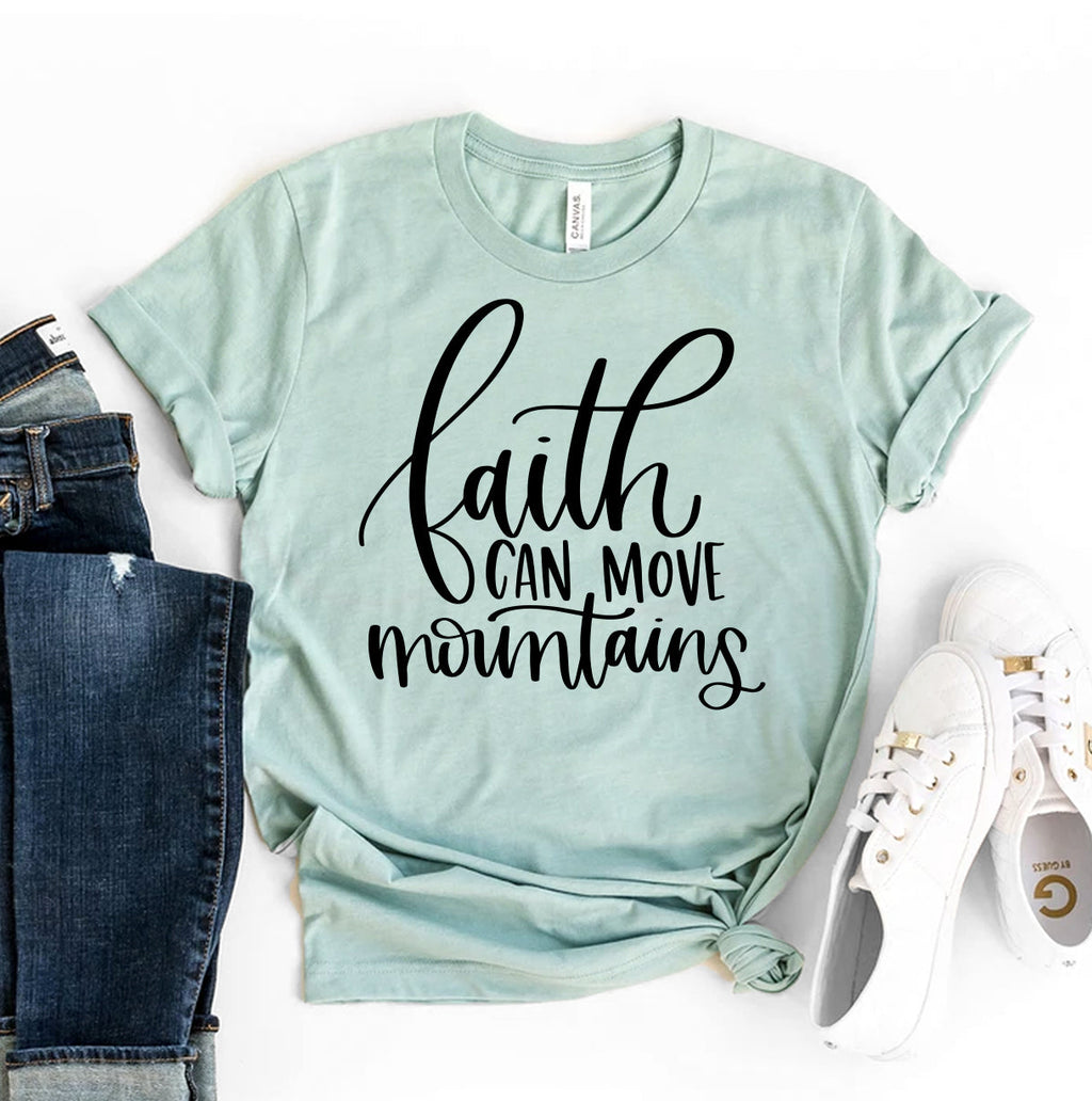 Faith Can Move Mountains T-Shirt - Glaube kann Berge versetzen T-Shirt